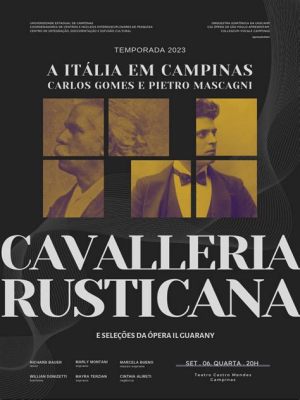 Cavalleria Rusticana: Uma Sinfonia de Paixão Selvagem e Melancolia Indomável